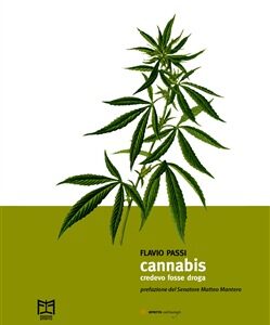 Cannabis. Credevo fosse droga di Flavio Passi